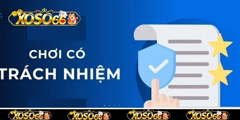 Giới thiệu cơ bản về chính sách chơi có trách nhiệm xoso66