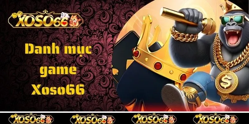 Danh mục game cược cực hot tại nhà cái Xoso66
