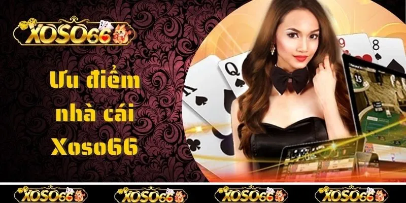 Đâu là điểm đáng trải nghiệm tại Xoso66?