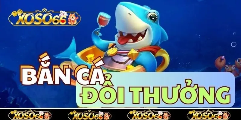 Điểm danh một số game bắn cá đổi thưởng cực hot hiện nay