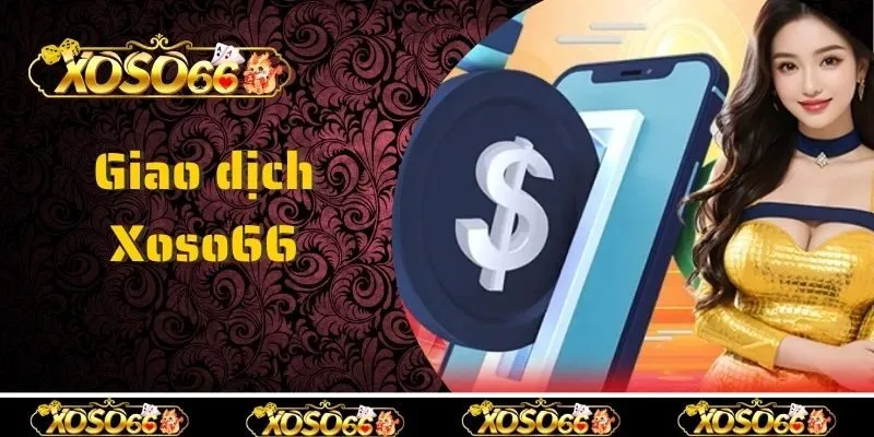 Hướng dẫn giao dịch an toàn tại nhà cái Xoso66