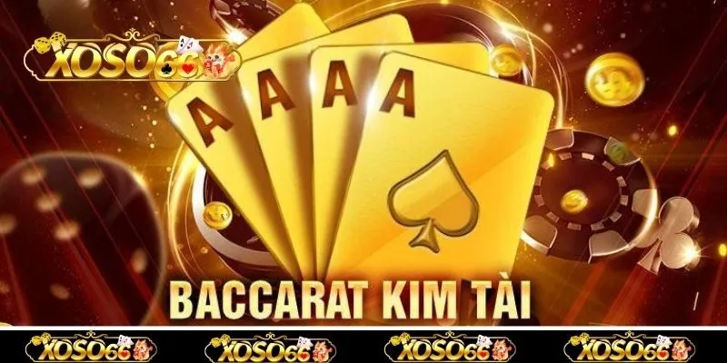 Một số kinh nghiệm chơi Baccarat Kim Tài giúp thắng lớn