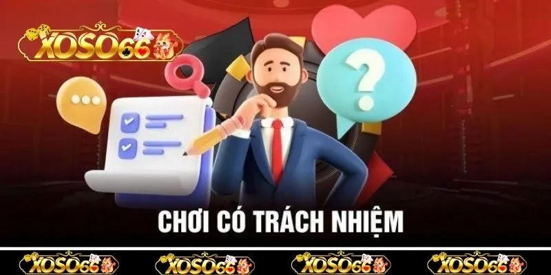 Quy định cụ thể trong chính sách chơi có trách nhiệm Xoso66